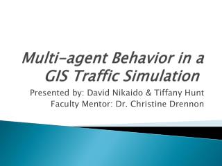 Multi-agent Behavior in a GIS Traffic Simulation 