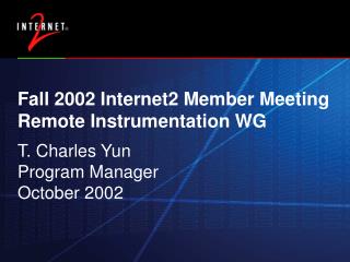 Fall 2002 Internet2 Member Meeting Remote Instrumentation WG