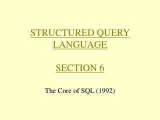 STRUCTURED QUERY LANGUAGE SECTION 6
