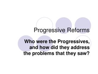 Progressive Reforms