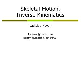 Skeletal Motion, 		 Inverse Kinematics