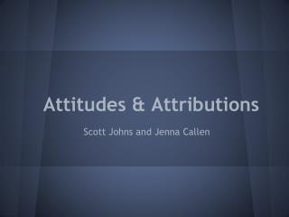Attitudes &amp; Attributions