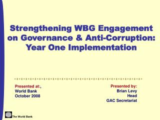 Presented at: , World Bank October 2008