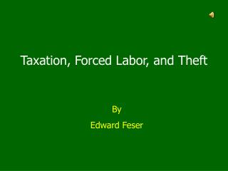 Taxation, Forced Labor, and Theft