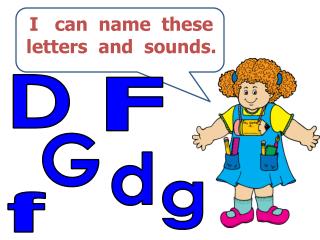 I can name these letters and sounds.