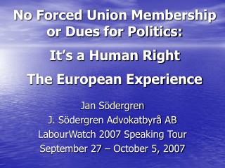 No Forced Union Membership or Dues for Politics: It’s a Human Right The European Experience