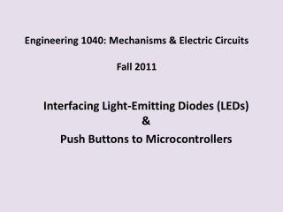 Engineering 1040: Mechanisms &amp; Electric Circuits Fall 2011