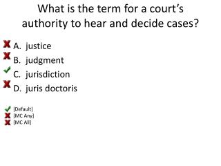 What is the term for a court’s authority to hear and decide cases?