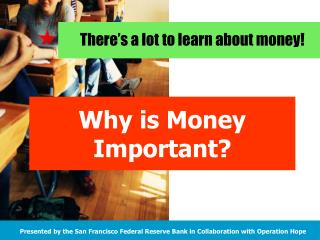 There’s a lot to learn about money!