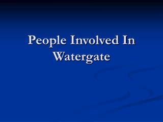 People Involved In Watergate