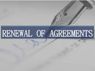 RENEWAL OF AGREEMENTS