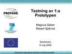 Testning av 1:a Prototypen Magnus Geber Robert Sj kvist Stockholm 6 maj 2009