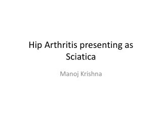 Hip Arthritis presenting as Sciatica