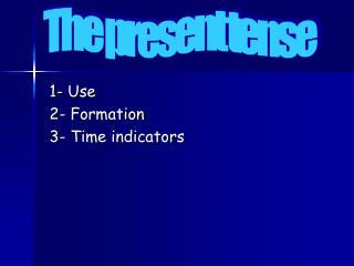 1- Use 2- Formation 3- Time indicators