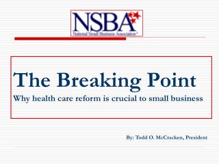 The Breaking Point  Why health care reform is crucial to small business