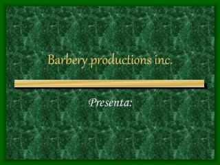 Barbery productions inc.
