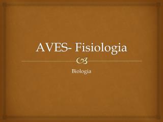 AVES- Fisiologia