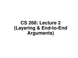 CS 268: Lecture 2 (Layering &amp; End-to-End Arguments)