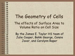 The Geometry of Cells The effects of Surface Area to Volume Ratio on Cell Size