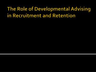 The Role of Developmental Advising in Recruitment and Retention