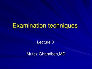 Examination techniques