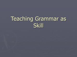 Teaching Grammar as Skill
