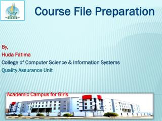 By, Huda Fatima College of Computer Science &amp; Information Systems Quality Assurance Unit