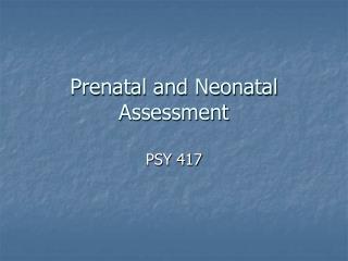 Prenatal and Neonatal Assessment