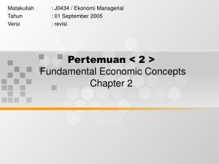 Pertemuan &lt; 2 &gt; Fundamental Economic Concepts Chapter 2