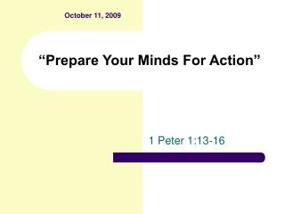 “Prepare Your Minds For Action”