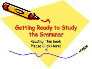 Getting Ready to Study the Grammar
