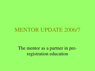 MENTOR UPDATE 2006/7