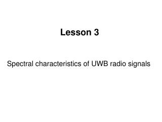 Lesson 3 Spectral characteristics of UWB radio signals