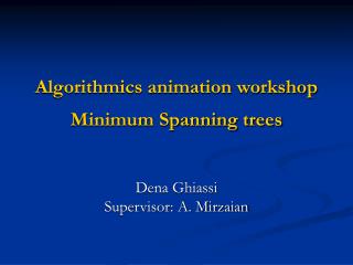 Algorithmics animation workshop Minimum Spanning trees