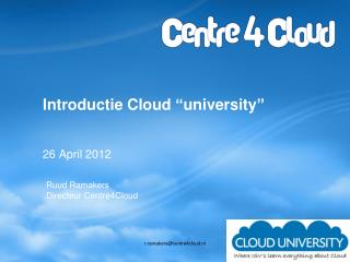 Introductie Cloud “ university ”