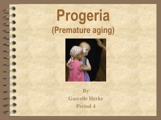 Progeria (Premature aging)