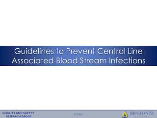 Guidelines to Prevent Central Line Associated Blood Stream Infections