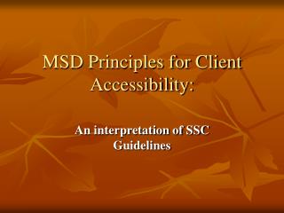 MSD Principles for Client Accessibility: