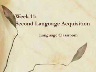 Week 11: Second Language Acquisition