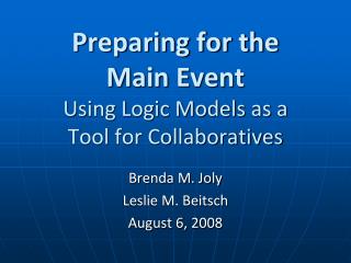 Preparing for the Main Event Using Logic Models as a Tool for Collaboratives