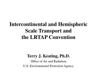 Intercontinental and Hemispheric Scale Transport and the LRTAP Convention