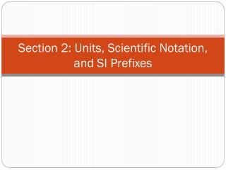 Section 2 : Units, Scientific Notation, and SI Prefixes