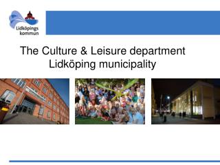 The Culture &amp; Leisure department Lidköping municipality