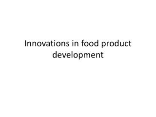 Innovations in food product development