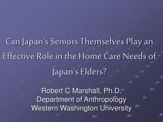 Can Japan’s Seniors Themselves Play an Effective Role in the Home Care Needs of Japan’s Elders?