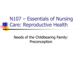 N107 – Essentials of Nursing Care: Reproductive Health
