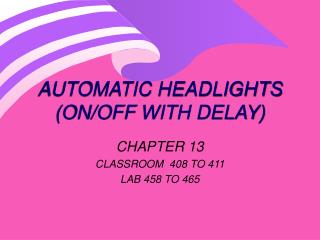 AUTOMATIC HEADLIGHTS (ON/OFF WITH DELAY)