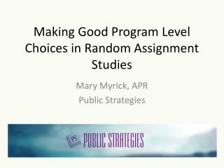 Making Good Program Level Choices in Random Assignment Studies