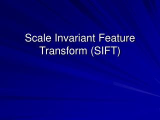 Scale Invariant Feature Transform (SIFT)