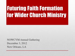 Futuring Faith Formation for Wider Church Ministry